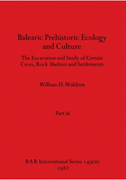 Balearic Prehistoric Ecology and Culture, Part iii