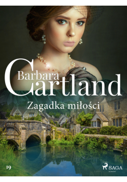 Ponadczasowe historie miłosne Barbary Cartland. Zagadka miłości (#19)