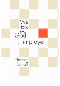 We Talk to God in Prayer