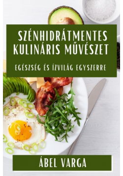 Szénhidrátmentes Kulináris Művészet