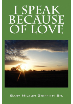 I Speak Because Of Love