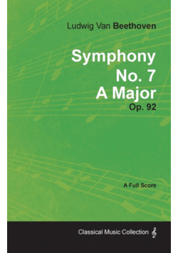 Symphony No. 7 - A Major - Op. 92;With a Biography by Joseph Otten