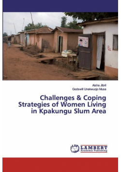 Challenges & Coping Strategies of Women Living in Kpakungu Slum Area