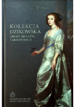 Kolekcja Dzikowska Zbiory Hrabiów Tarnowskich