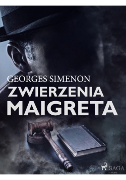 Komisarz Maigret. Zwierzenia Maigreta