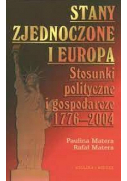 Stany Zjednoczone i Europa Stosunki polityczne i gospodarcze 1776-2004