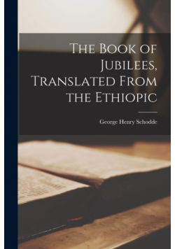 The Book of Jubilees, Translated From the Ethiopic
