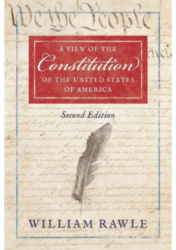 A View of the Constitution of the United States of America Second Edition