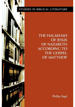 The Halakhah of Jesus of Nazareth According to the Gospel of Matthew