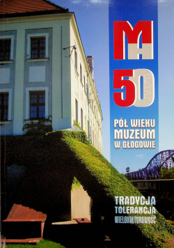 Pół wieku muzeum w Głogowie