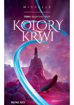 Kolory Krwi. Tom I Błękitny Mur