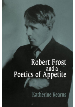 Robert Frost and a Poetics of Appetite