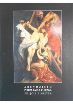 Arcydzieło Petera Paula Rubensa Zdjęcie z krzyża