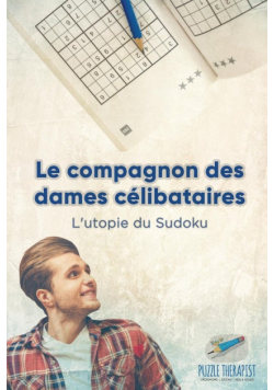 Le compagnon des dames célibataires | L'utopie du Sudoku