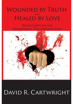 Wounded by Truth - Healed by Love
