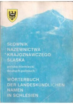 Słownik nazewnictwa krajoznawczego Śląska polsko - niemiecki
