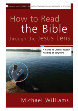 How to Read the Bible through the Jesus Lens