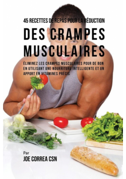 45 Recettes de Repas pour la Réduction des Crampes musculaires