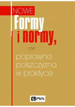 Formy i normy, czyli poprawna polszczyzna w praktyce
