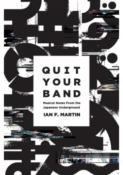 Quit Your Band! Musical Notes from the Japanese Underground