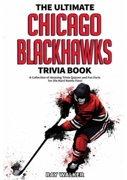 The Ultimate Chicago Blackhawks Trivia Book