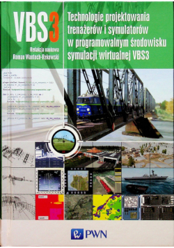 Technologie projektowania trenażerów i symulatorów w programowalnym środowisku symulacji wirtualnej VBS3