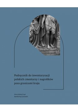 Podręcznik do inwentaryzacji polskich cmentarzy