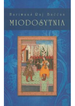 Hariwanś Raj Baććan - Miodosytnia