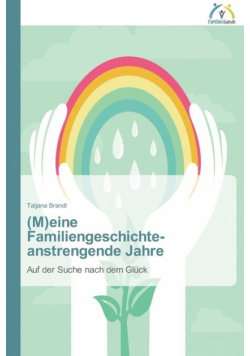 (M)eine Familiengeschichte - anstrengende Jahre
