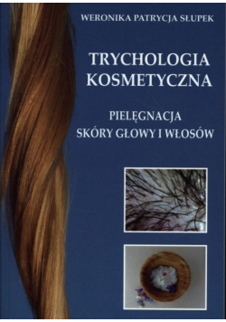Trychologia kosmetyczna Pielęgnacja skóry głowy...
