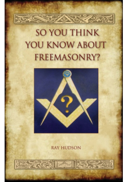 So You Think You Know about Freemasonry? (Aziloth Books)