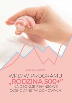 Wpływ programu 500 + na decyzje finansowe gospodarstw domowych