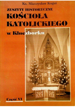 Zeszyty historyczne kościoła katolickiego w Kluczborku VI
