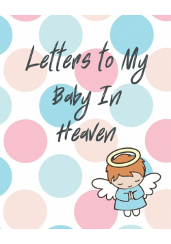 Letters To My Baby In Heaven