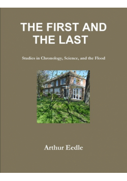 THE FIRST AND THE LAST   Studies in Chronology, Science, and the Flood
