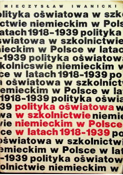 Polityka oświatowa w szkolnictwie niemieckim w Polsce w latach 1918 1939