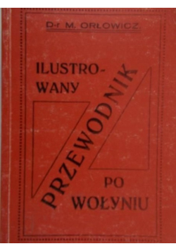 Ilustrowany przewodnik po Wołyniu reprint 1929 r