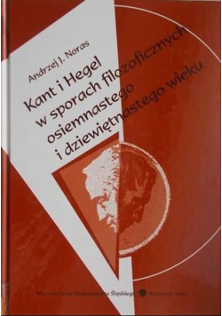 Kant i Hegel w sporach filozoficznych osiemnastego i dziewiętnastego wieku