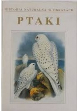 Ptaki Historia naturalna w obrazach