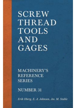 Screw Thread Tools and Gages - Machinery's Reference Series - Number 31