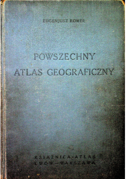 Powszechny Atlas Geograficzny 1934r