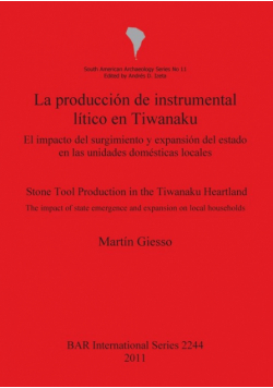 La producción de instrumental lítico en Tiwanaku / Stone Tool Production in the Tiwanaku Heartland
