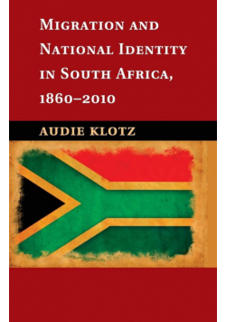Migration and National Identity in South Africa,             1860-2010