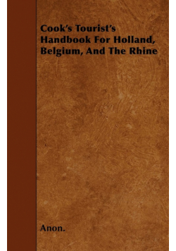 Cook's Tourist's Handbook For Holland, Belgium, And The Rhine