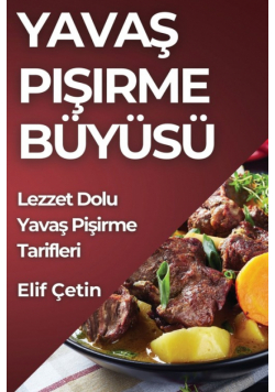 Yavaş Pişirme Büyüsü
