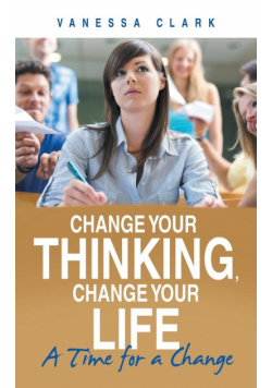 Change Your Thinking, Change Your Life