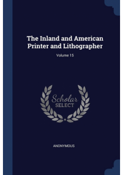 The Inland and American Printer and Lithographer; Volume 15