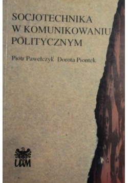 Pawełczyk Piotr - Socjotechnika w komunikowaniu politycznym