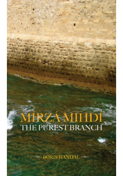 Mírzá Mihdí, The Purest Branch