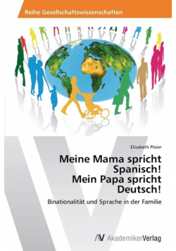 Meine Mama spricht  Spanisch!  Mein Papa spricht  Deutsch!